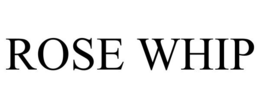 ROSE WHIP trademark