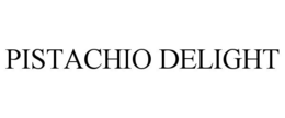 PISTACHIO DELIGHT trademark