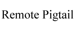REMOTE PIGTAIL trademark