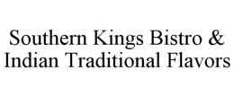 SOUTHERN KINGS BISTRO & INDIAN TRADITIONAL FLAVORS trademark