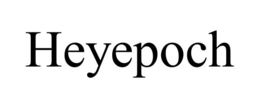 HEYEPOCH trademark