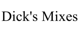 DICK'S MIXES trademark