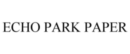 ECHO PARK PAPER trademark