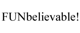 FUNBELIEVABLE! trademark