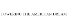 POWERING THE AMERICAN DREAM trademark