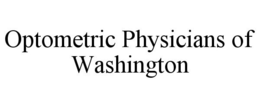 OPTOMETRIC PHYSICIANS OF WASHINGTON trademark