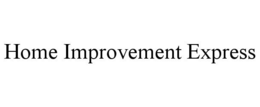HOME IMPROVEMENT EXPRESS trademark