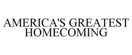 AMERICA'S GREATEST HOMECOMING trademark