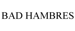 BAD HAMBRES trademark