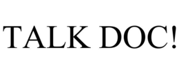TALK DOC! trademark
