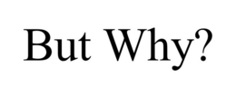 BUT WHY? trademark