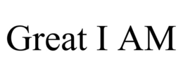GREAT I AM trademark