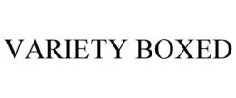 VARIETY BOXED trademark