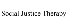 SOCIAL JUSTICE THERAPY trademark