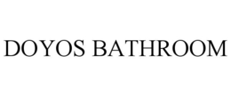 DOYOS BATHROOM trademark