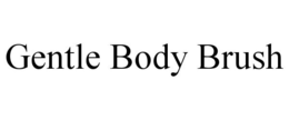 GENTLE BODY BRUSH trademark