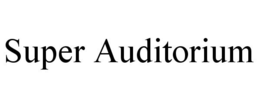 SUPER AUDITORIUM trademark