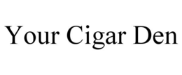 YOUR CIGAR DEN trademark