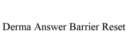 DERMA ANSWER BARRIER RESET trademark