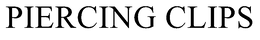 PIERCING CLIPS trademark