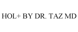 HOL+ BY DR. TAZ MD trademark