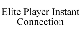 ELITE PLAYER INSTANT CONNECTION trademark