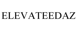 ELEVATEEDAZ trademark