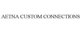 AETNA CUSTOM CONNECTIONS trademark