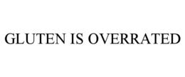 GLUTEN IS OVERRATED trademark
