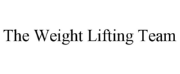 THE WEIGHT LIFTING TEAM trademark