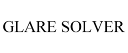 GLARE SOLVER trademark