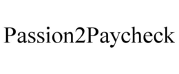 PASSION2PAYCHECK trademark