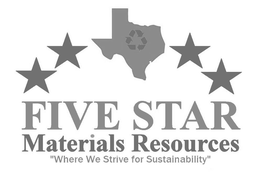 FIVE STAR MATERIALS RESOURCES WHERE WE STRIVE FOR SUSTAINABILITY trademark