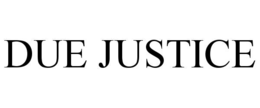 DUE JUSTICE trademark