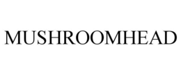 MUSHROOMHEAD trademark