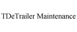 TDETRAILER MAINTENANCE trademark