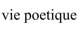 VIE POETIQUE trademark
