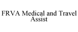 FRVA MEDICAL AND TRAVEL ASSIST trademark