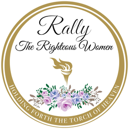 RALLY THE RIGHTEOUS WOMEN HOLDING FORTH THE TORCH OF HEAVEN trademark