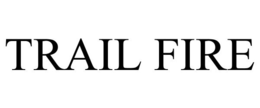 TRAIL FIRE trademark