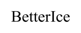 BETTERICE trademark