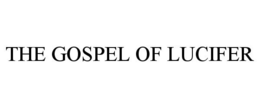 THE GOSPEL OF LUCIFER trademark