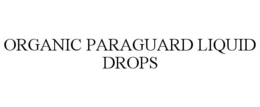 ORGANIC PARAGUARD LIQUID DROPS trademark