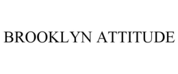 BROOKLYN ATTITUDE trademark