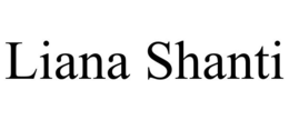 LIANA SHANTI trademark