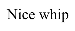 NICE WHIP trademark