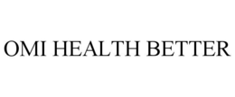OMI HEALTH BETTER trademark