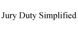 JURY DUTY SIMPLIFIED trademark