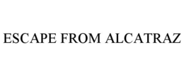 ESCAPE FROM ALCATRAZ trademark