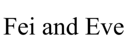 FEI AND EVE trademark